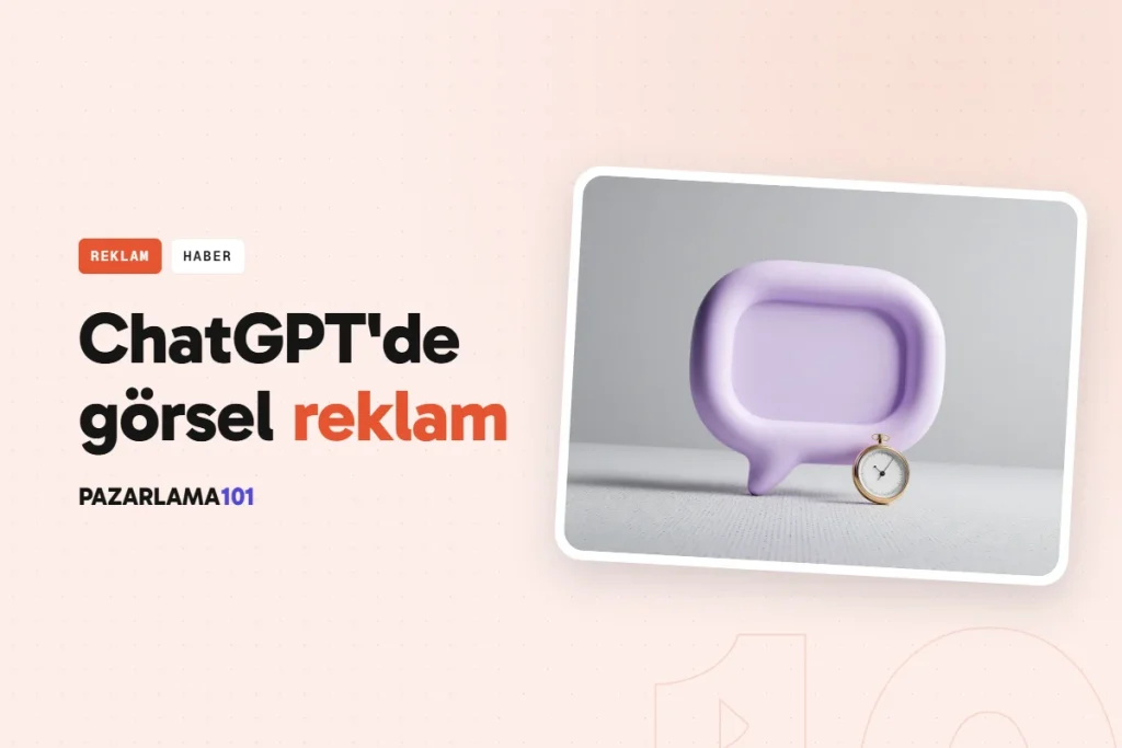 ChatGPT Ads'e görsel reklam formatı ve yeni ölçüm entegrasyonları geliyor (pazarlama101 kapak görseli)