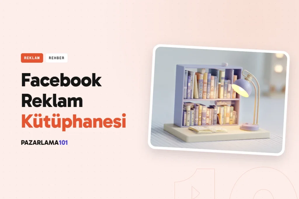 Facebook Reklam Kütüphanesi: Rakip Reklamlarını İncele (pazarlama101 kapak görseli)