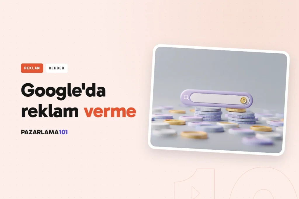 Google'da Reklam Nasıl Verilir? İlk Kampanya Rehberi (pazarlama101 kapak görseli)