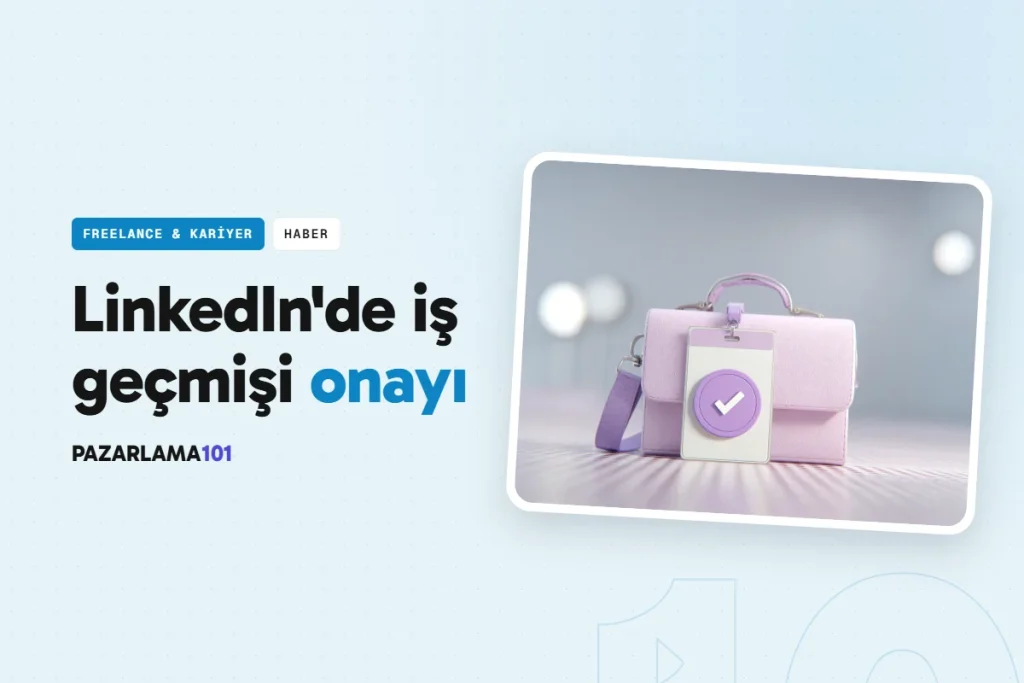 LinkedIn iş geçmişini bağlantıların onaylayacağı doğrulamayı test ediyor (pazarlama101 kapak görseli)