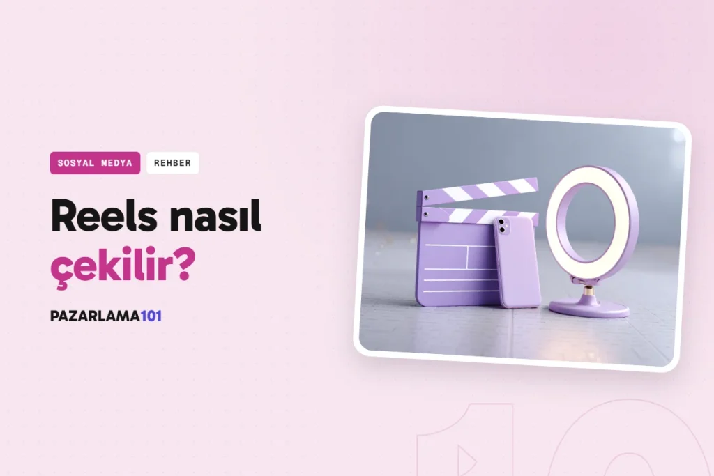 Reels Videosu Nasıl Çekilir? Telefonla Adım Adım (pazarlama101 kapak görseli)